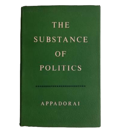 Appadorai, A.- THE SUBSTANCE OF POLITICS