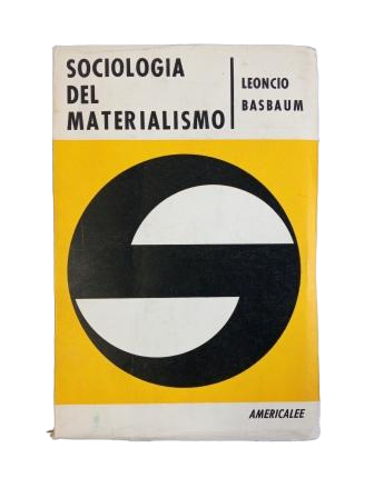 Basbaum, Leoncio.- SOCIOLOGÍA DEL MATERIALISMO