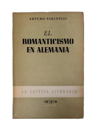 Farinelli, Arturo.- EL ROMANTICISMO EN ALEMANIA