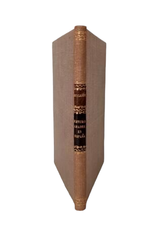 Guillén y Larráz, Pedro Juan.- STUDY OF THE DOMINATION OF THE ARABS IN SPAIN UNTIL THE ARRIVAL OF ABDU-R-RAHMAN BEN MOAVIA