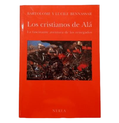 Bennassar, Bartolomé et Lucile. - LES CHRÉTIENS D'ALLAH. L'AVENTURE FASCINANTE DES RENÉGADES.