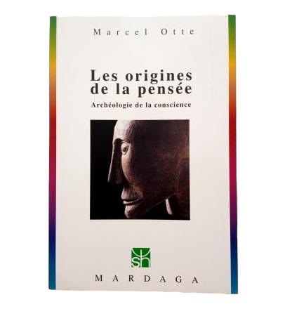Otte, Marcel.- LES ORIGINES DE LA PENSÉE. ARCHEOLOGY OF CONSCIOUSNESS.