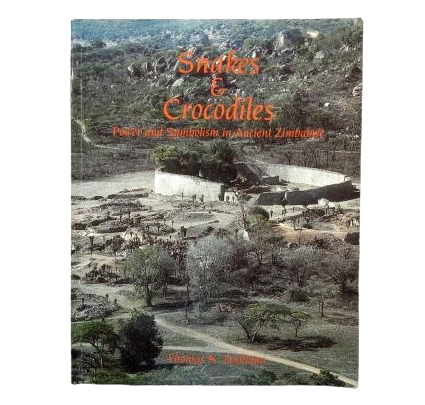 Huffman, Thomas N.- SNAKES & CROCODILES. POWER AND SYMBOLISM IN ANCIENT ZIMBABWE