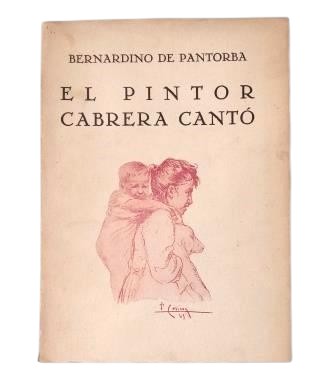 Pantorba, Bernardino de.- EL PINTOR CABRERA CANTÓ. ENSAYO BIOGRÁFICO Y CRÍTICO