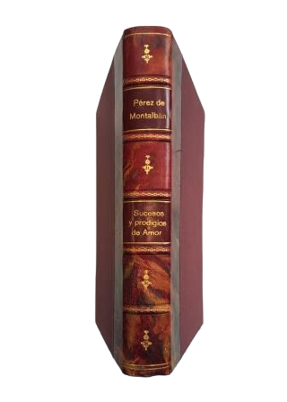 Pérez de Montalbán, Juan.- EVENTS AND PRODIGIES OF LOVE IN EIGHT EXEMPLARY NOVELS