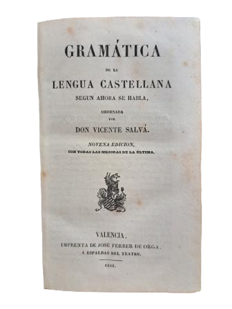 Salvá, Vicente.- GRAMÁTICA DE LA LENGUA CASTELLANA SEGÚN AHORA SE HABLA