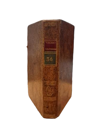 LE VOYAGEUR UNIVERSEL, OU NOUVELLES DE L'ANCIEN ET DU NOUVEAU MONDE. VOLUME XXXVI