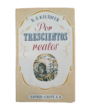 Kaltofen, R. A.- POR TRESCIENTOS REALES. FLORECIMIENTO Y DESAPARICIÓN DE UNA COLONIA ALEMANA DE CAMPESINOS.