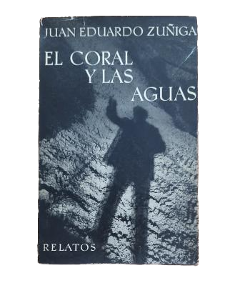 Zúñiga, Juan Eduardo.- EL CORAL Y LAS AGUAS (Dedicado)