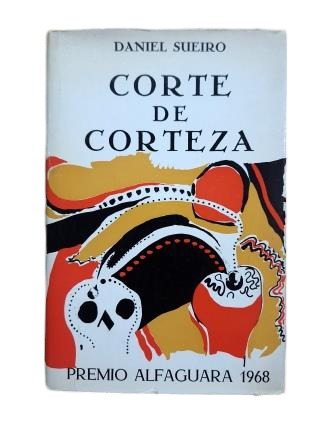 Sueiro, Daniel.- CORTE DE CORTEZA (Primera edición, dedicada)