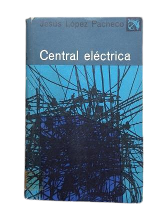 López Pacheco, Jesús.- CENTRAL ELÉCTRICA (Primera Edición, Dedicada)