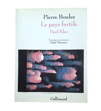 Boulez, Pierre.- LE PAYS FERTILE. PAUL KLEE