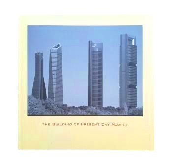 Aguiló, Miguel.- THE BUILDING OF PRESENT DAY MADRID