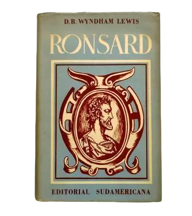 Wyndham Lewis, D. B.- RONSARD. SU VIDA Y SU ÉPOCA