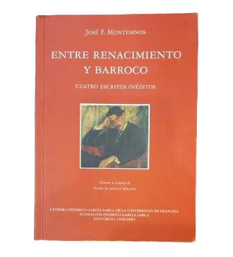 Montesinos, José F. - BETWEEN RENAISSANCE AND BAROQUE. FOUR UNPUBLISHED WRITINGS