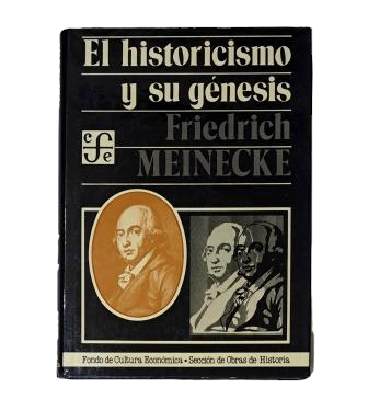 Meinecke, Friedrich.- EL HISTORICISMO Y SU GÉNESIS
