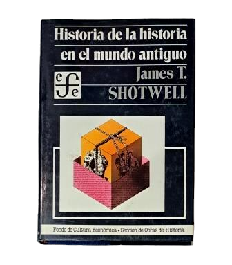 Shotwell, James T. - HISTOIRE DE L'HISTOIRE DANS LE MONDE ANTIQUE
