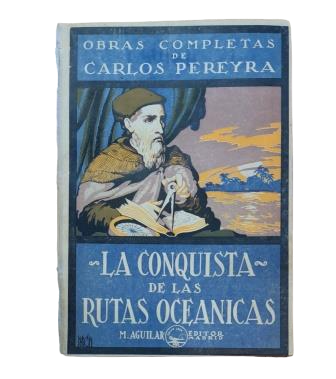 Pereyra, Carlos.- THE CONQUEST OF THE OCEANIC ROUTES
