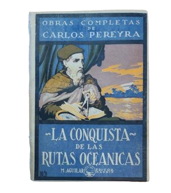 Pereyra, Carlos.- LA CONQUISTA DE LAS RUTAS OCEÁNICAS