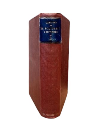 Cánovas del Castillo, Antonio.- THE SOLITAIRE AND HIS TIME. BIOGRAPHY OF D. SERAFÍN ESTÉBANEZ CALDERÓN AND REVIEW OF HIS WORKS (VOLUME II)
