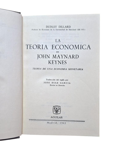 Dillard, Dudley - THE ECONOMIC THEORY OF JOHN MAYNARD KEYNES. THEORY OF A MONETARY ECONOMY