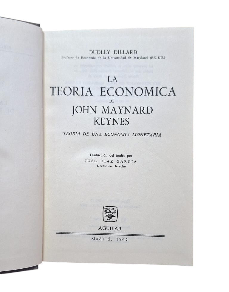 Dillard, Dudley.- LA TEORÍA ECONÓMICA DE JOHN MAYNARD KEYNES. TEORÍA DE UNA ECONOMÍA MONETARIA