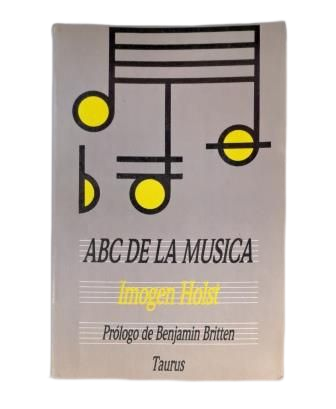 Holst, Imogen. - ABC DE LA MUSIQUE. GUIDE PRATIQUE BRÈVE DES PRINCIPES DE BASE, DE L'HARMONIE ET ​​DE LA FORME