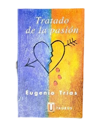 Trías, Eugenio.- TRATADO DE LA PASIÓN