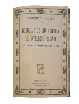 Buckle, Enrique T.- BOSQUEJO DE UNA HISTORIA DEL INTELECTO ESPAÑOL