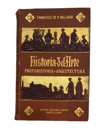 Valladar, Francisco de P.- HISTORIA DEL ARTE. PROTOHISTORIA. ARQUITECTURA