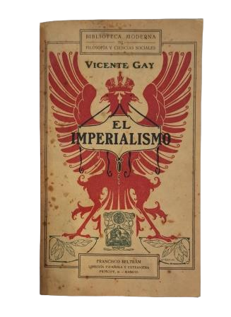 Gay, Vicente.- EL IMPERIALISMO. LOS PRINCIPIOS NACIONALISTAS Y EL IBERISMO