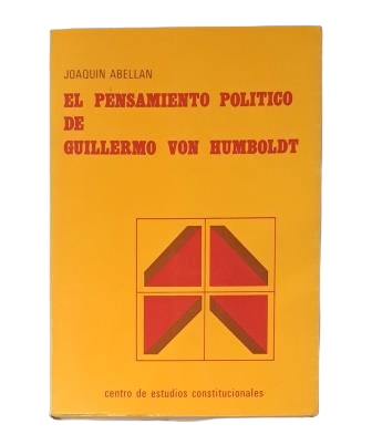 Abellán, Joaquín.- EL PENSAMIENTO POLÍTICO DE GUILLERMO DE HUMBOLDT