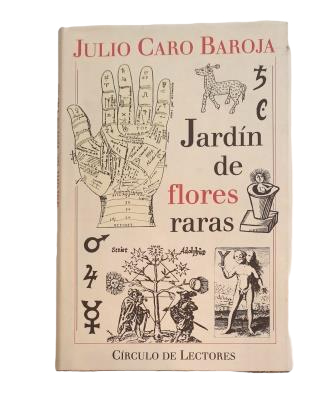 Caro Baroja, Julio.- JARDÍN DE FLORES RARAS