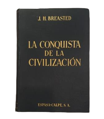 Breastead, J. H. - LA CONQUISTA DE LA CIVILIZACIÓN
