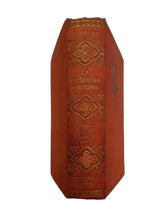 Lerroux, A.- LA PEQUEÑA HISTORIA. APUNTES PARA LA HISTORIA GRANDE VIVIDOS Y REDACTADOS POR EL AUTOR