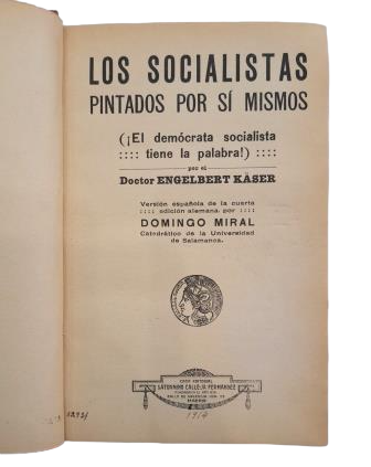 Käser, Engelbert.- LOS SOCIALISTAS PINTADOS POR SÍ MISMOS (EL DEMÓCRATA SOCIALISTA TIENE LA PALABRA)