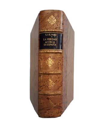 Ward, G. H. B.- LA VERDAD ACERCA DE ESPAÑA