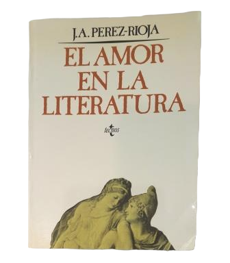 Pérez-Rioja, J. A.- EL AMOR EN LA LITERATURA