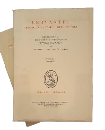 Amezúa y Mayo, Agustín G. de.- CERVANTES CREADOR DE LA NOVELA CORTA ESPAÑOLA (I-II)