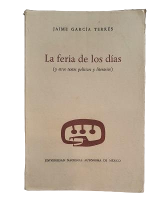 García Terrés, Jaime.- THE FAIR OF DAYS (AND OTHER POLITICAL AND LITERARY TEXTS)