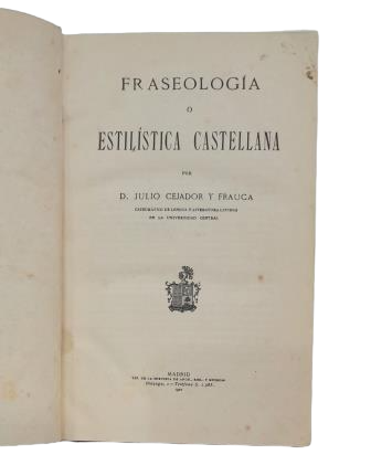 Cejador y Frauca, Julio.- FRASEOLOGÍA O ESTILÍSTICA CASTELLANA