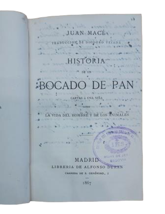 Macé, Juan.- HISTORIA DE UN BOCADO DE PAN. CARTAS A UNA NIÑA SOBRE LA VIDA DEL HOMBRE Y DE LOS ANIMALES.