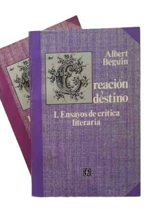 Béguin, Albert.- CREACIÓN Y DESTINO (I - II)