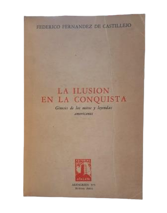 Fernández de Castillejo, F.- LA ILUSIÓN EN LA CONQUISTA
