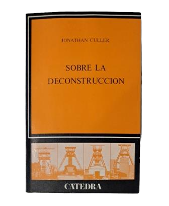 Culler, Jonathan. - ON DECONSTRUCTION: THEORY AND CRITICISM AFTER STRUCTURALISM