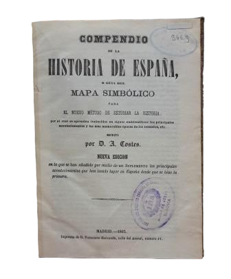 Costes, D. A.- COMPENDIO DE LA HISTORIA DE ESPAÑA O GUÍA DEL MAPA SIMBÓLICO