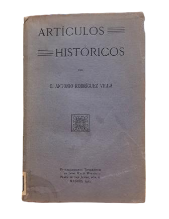Rodríguez Villa, Antonio.- ARTÍCULOS HISTÓRICOS