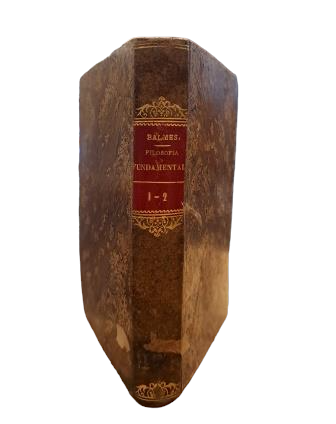 Balmes, Jaime.- PHILOSOPHIE FONDAMENTALE (I-II)