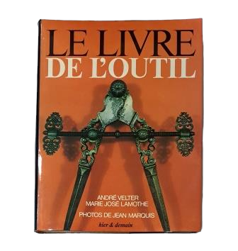 Velter, André & Lamothe, Marie-José.- LE LIVRE DE L' OUTIL