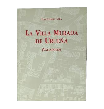 Cervera Vera, Luis.- THE VILLA MURADA DE URUEÑA (VALLADOLID)